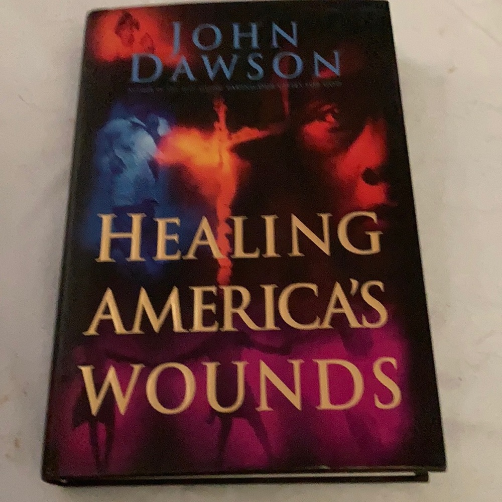 Healing America’s Wounds by John Dawson